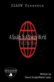 Title: A Souljia To A Sheisty World The Chap Book, Author: Stevie SouljiaSheist Lewis