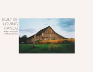 Title: Built By Loving Hands: The Barn Photography of Marilyn Brummet, Author: Aaron Brummet