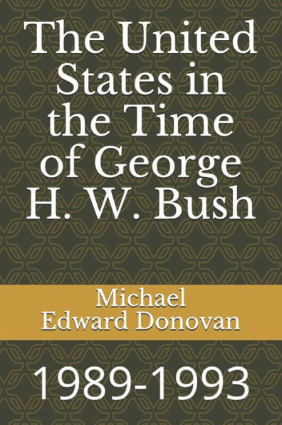 The United States in the Time of George H. W. Bush: 1989-1993