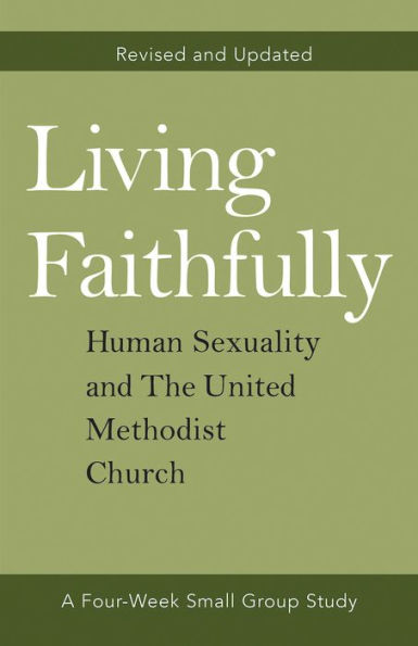 Living Faithfully Revised and Updated: Human Sexuality and The United Methodist Church