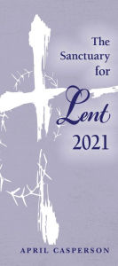 Title: The Sanctuary for Lent 2021 (Pkg of 10), Author: April Casperson