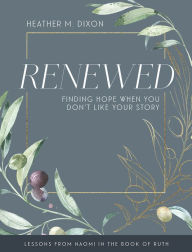 Free e book downloads for mobile Renewed - Women's Bible Study Participant Workbook with Leader Helps: Finding Hope When You Dont Like Your Story in English by Heather M. Dixon 9781791006174 FB2 ePub