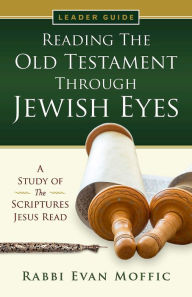 Title: Reading the Old Testament Through Jewish Eyes Leader Guide, Author: Evan Moffic