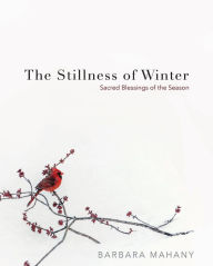 Ebooks for joomla free download The Stillness of Winter: Sacred Blessings of the Season