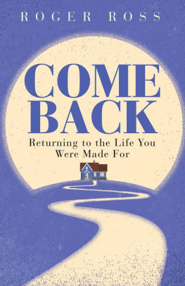 Come Back: Returning to the Life You Were Made For