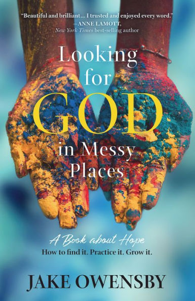 Looking for God Messy Places: A Book About Hope