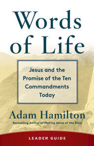 Title: Words of Life Leader Guide: Jesus and the Promise of the Ten Commandments Today, Author: Adam Hamilton