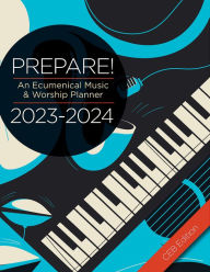 Title: Prepare! 2023-2024 CEB Edition: An Ecumenical Music & Worship Planner, Author: David L. Bone