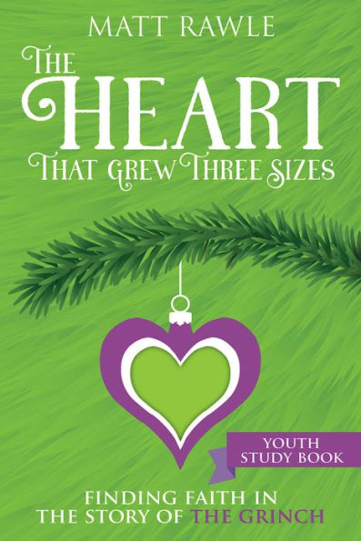 the Heart That Grew Three Sizes Youth Study Book: Finding Faith Story of Grinch