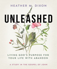 Free ebooks no membership download Unleashed - Women's Bible Study Participant Workbook: Living God's Purpose for Your Life with Abandon RTF FB2 9781791017859