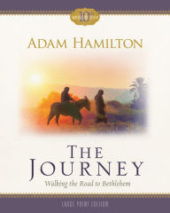 Title: Journey - [Large Print]: Walking the Road to Bethlehem, Author: Adam Hamilton