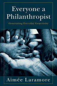 Free ebook downloads mp3 players Everyone a Philanthropist: Generating Everyday Generosity English version MOBI CHM RTF by 