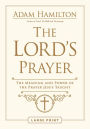 The Lord's Prayer: The Meaning and Power of the Prayer Jesus Taught