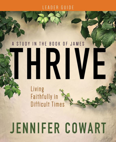 Thrive Women's Bible Study Leader Guide: Living Faithfully Difficult Times