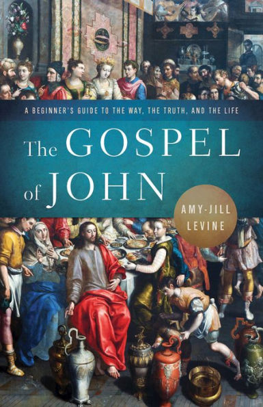 the Gospel of John: A Beginner's Guide to Way, Truth, and Life