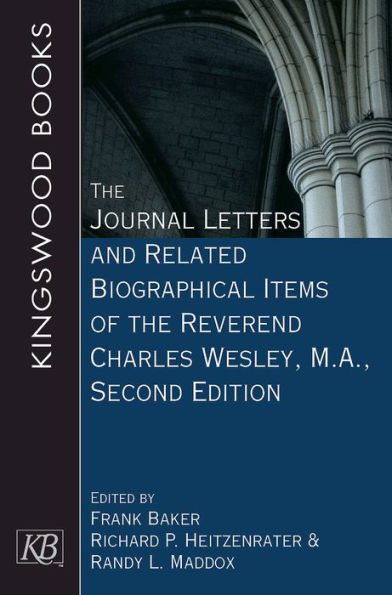 the Journal Letters and Related Biographical Items of Reverend Charles Wesley, M.A., Second Edition