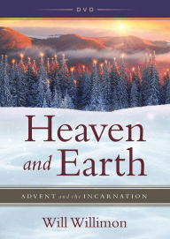 Title: Heaven and Earth DVD: Advent and The Incarnation, Author: William H. Willimon
