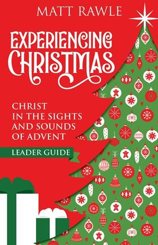 Experiencing Christmas Leader Guide: Christ in the Sights and Sounds of Advent