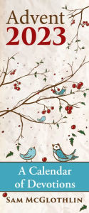 Title: Advent: A Calendar of Devotions 2023, Author: Sam McGlothlin