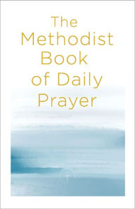 Title: The Methodist Book of Daily Prayer, Author: Matt Miofsky
