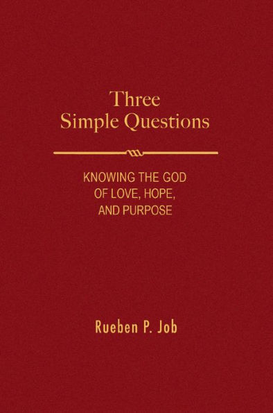 Three Simple Questions: Knowing the God of Love, Hope, and Purpose