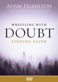 Title: Wrestling with Doubt, Finding Faith DVD, Author: Adam Hamilton