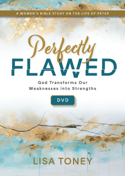 Perfectly Flawed Women's Bible Study DVD: God Transforms Our Weaknesses into Strengths (A Women's Bible Study on the Life of Peter)