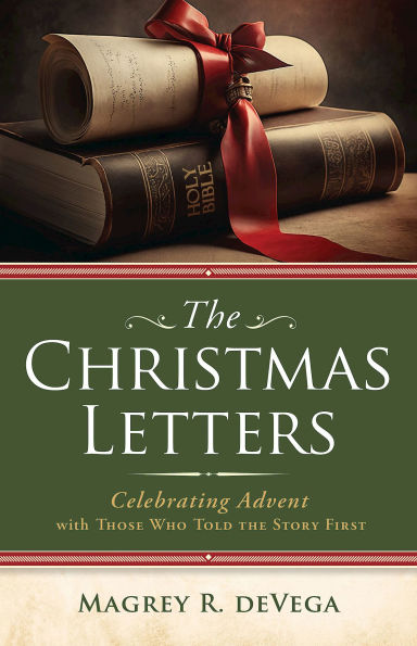 the Christmas Letters: Celebrating Advent with Those Who Told Story First