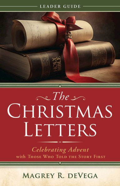 the Christmas Letters Leader Guide: Celebrating Advent with Those Who Told Story First
