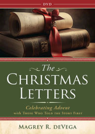 Title: The Christmas Letters DVD: Celebrating Advent with Those Who Told the Story First, Author: Magrey deVega