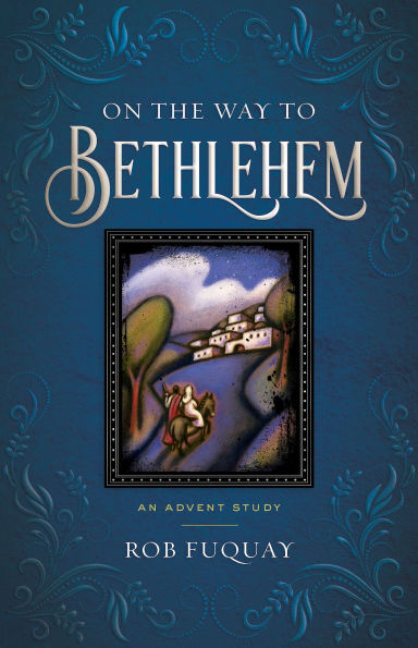 On the Way to Bethlehem: An Advent Study (On Bethlehem)