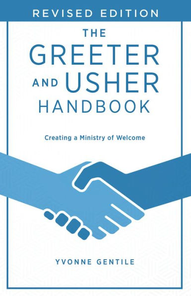The Greeter and Usher Handbook - Revised Edition: Creating a Ministry of Welcome