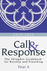 Title: Call & Response: The Abingdon Guidebook for Worship and Preaching, Year A, 2025-2026, Author: R. DeAndre Johnson