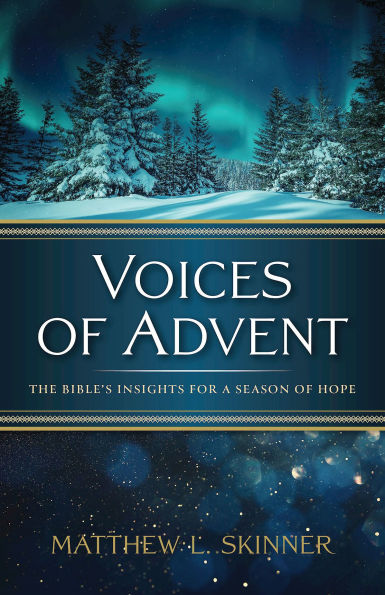 Voices of Advent: The Bible's Insights for a Season of Hope