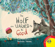 Title: The Wolf Who Learned to Be Good, Author: Natalia Moore