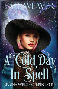 A Cold Day in Spell: A Lexi Balefire Matchmaking Witch Mystery