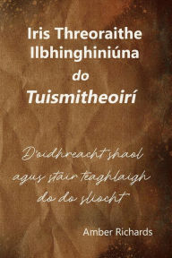 Title: Iris Threoraithe Ilbhinghiniï¿½na do Tuismitheoirï¿½: D'oidhreacht shaol agus stair teaghlaigh do do sliocht, Author: Amber Richards