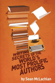 Title: Writing Secrets of the World's Most Prolific Authors, Author: Sean McLachlan