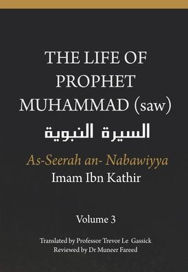 The Life of the Prophet Muhammad (saw) - Volume 3 - As Seerah An Nabawiyya - السيرة النبوية