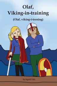Title: Olaf, Viking-in-training: Olaf, viking-i-trening:, Author: Ingrid Oslo