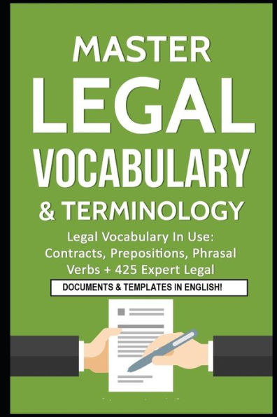 Master Legal Vocabulary & Terminology- Legal Vocabulary In Use: Contracts, Prepositions, Phrasal Verbs + 425 Expert Legal Documents & Templates in English!