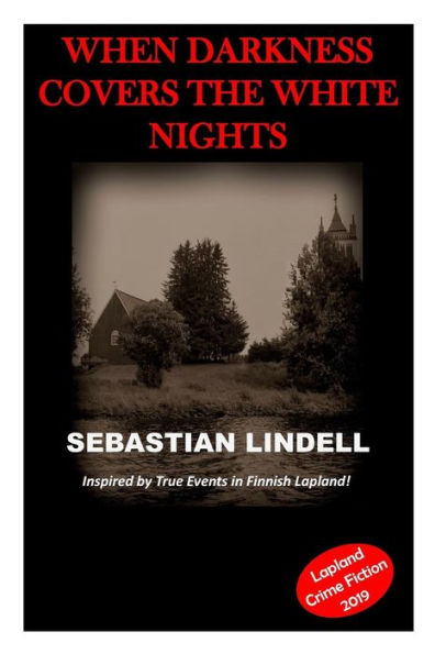 When Darkness Covers the White Nights: A Crime Mystery from Lapland