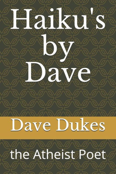 Haiku's by Dave: the Atheist Poet