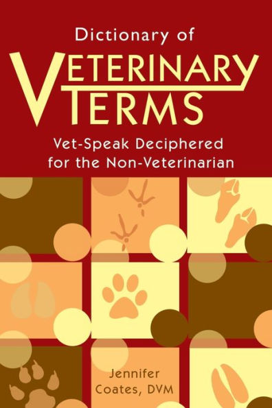 Dictionary of Veterinary Terms: Vet Speak Deciphered for the Non Veterinarian