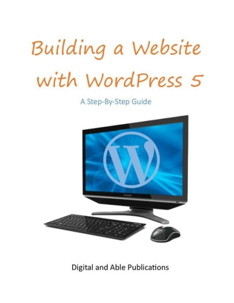 Building a Website with WordPress 5: A Step-By-Step Guide