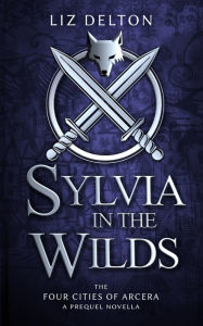 Title: Sylvia in the Wilds: An Arcera Novelette, Author: Liz Delton
