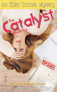 Title: The Catalyst: Novella 1.5, Author: DelSheree Gladden