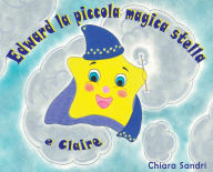 Title: Edward la piccola magica stella e Claire, Author: Chiara Sandri