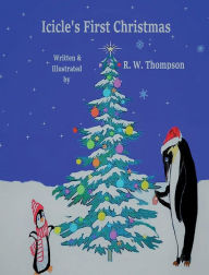 Title: Icicle's First Christmas, Author: R. W. Thompson
