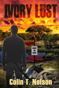 Title: Ivory Lust, Author: Colin T. Nelson